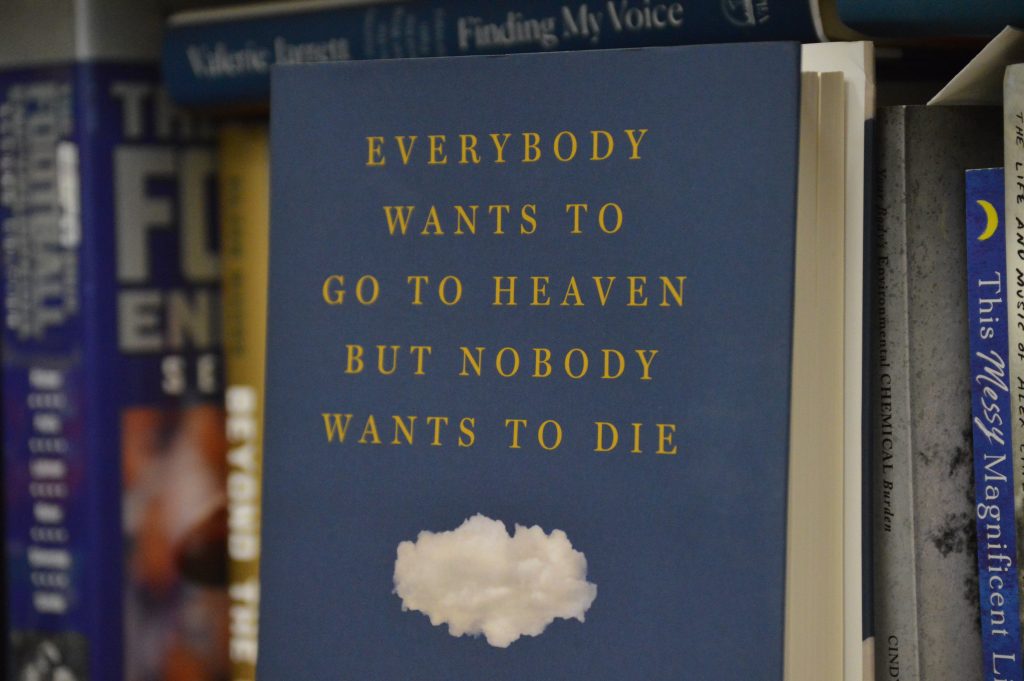 Everybody Wants to Go To Heaven But Nobody Wants to Die jn