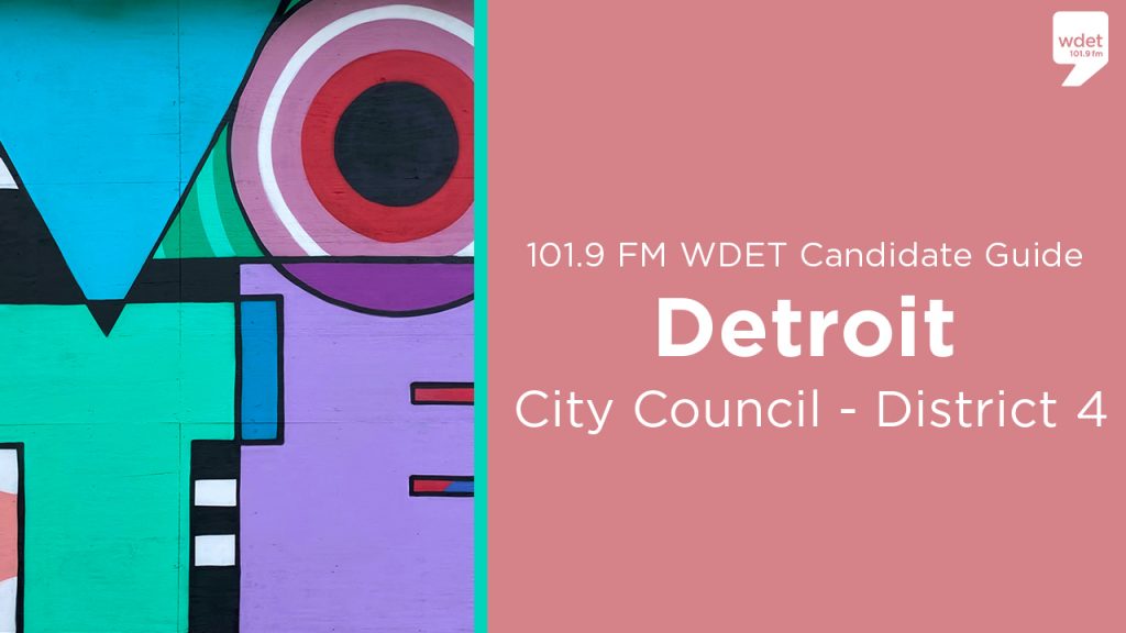 Detroit City Council District 4 August 3 Primary Candidate Guide WDET