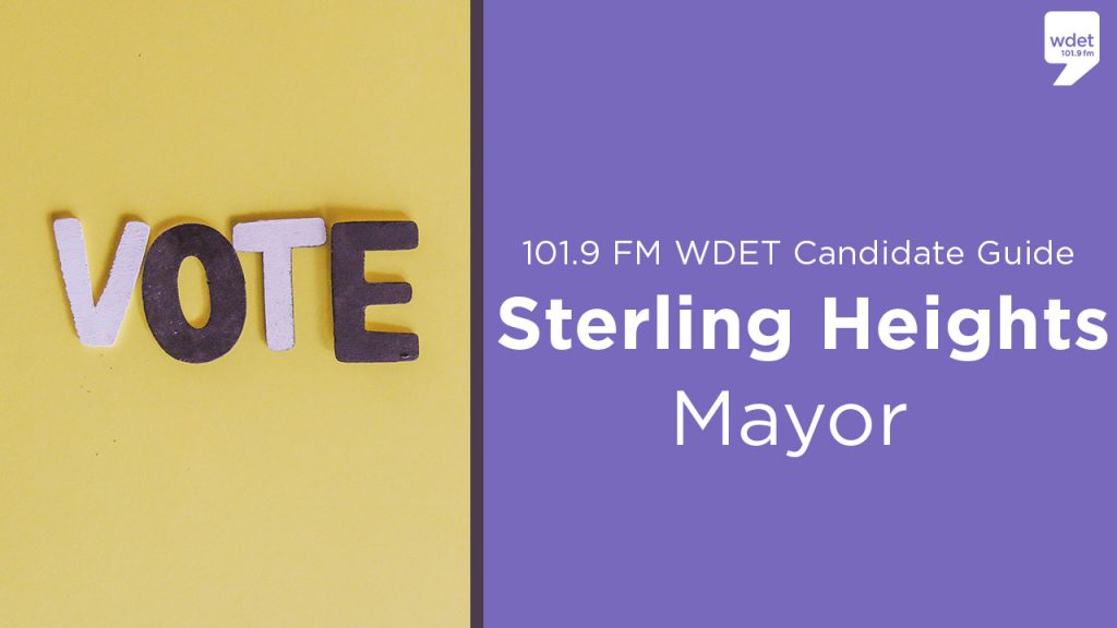 Sterling Heights Mayor August 3 Primary Candidate Guide WDET 101.9 FM