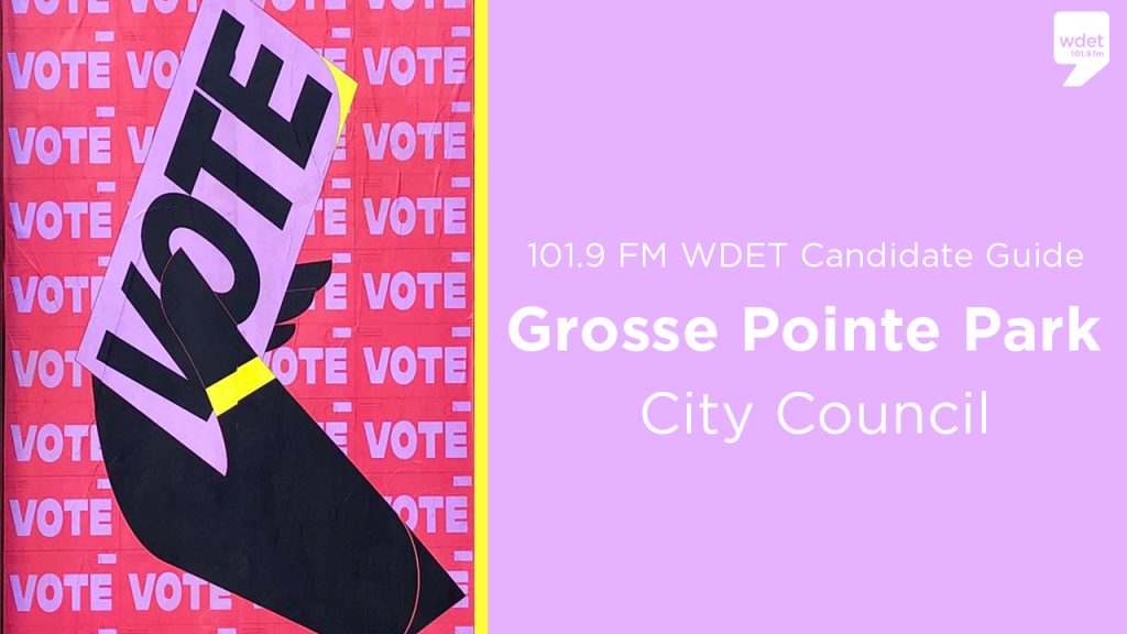 Grosse Pointe Park City Council November 2 Election Candidate Guide WDET 101.9 FM