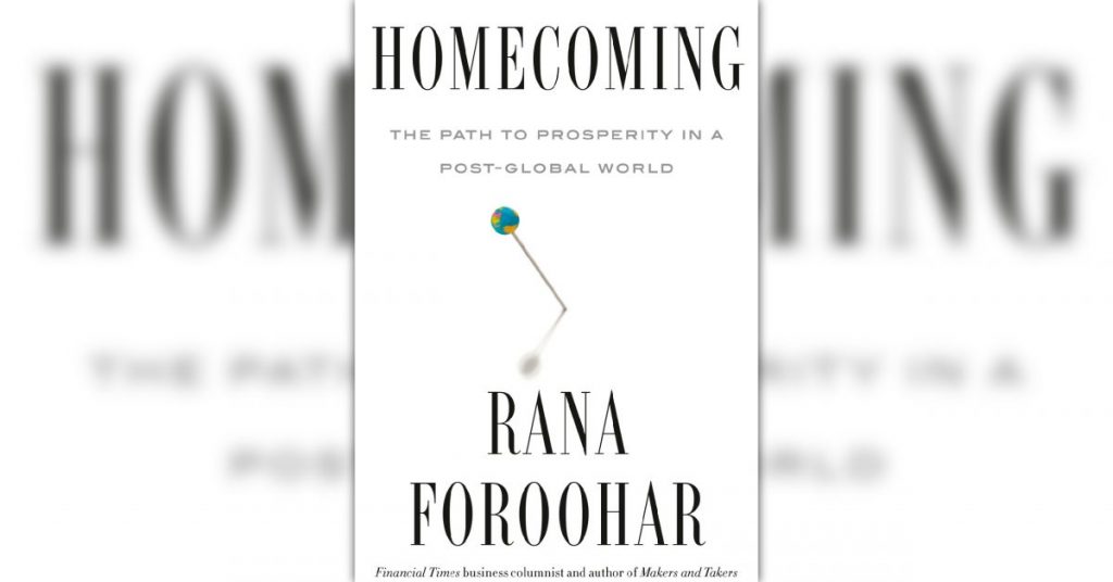 Book cover for "Homecoming: The Path to Prosperity in a Post-Global World" by Ranna Foroohar. White with black and gray text, with a small illustration of a globe on a stick