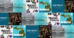 collage of all the podcasts WDET worked on this year, including The Detroit Evening Report, CuriosiD, Tracked and Traced, MichMash, Detroit Today and Essential Cooking