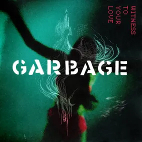 Garbage "Witness To Your Love" EP