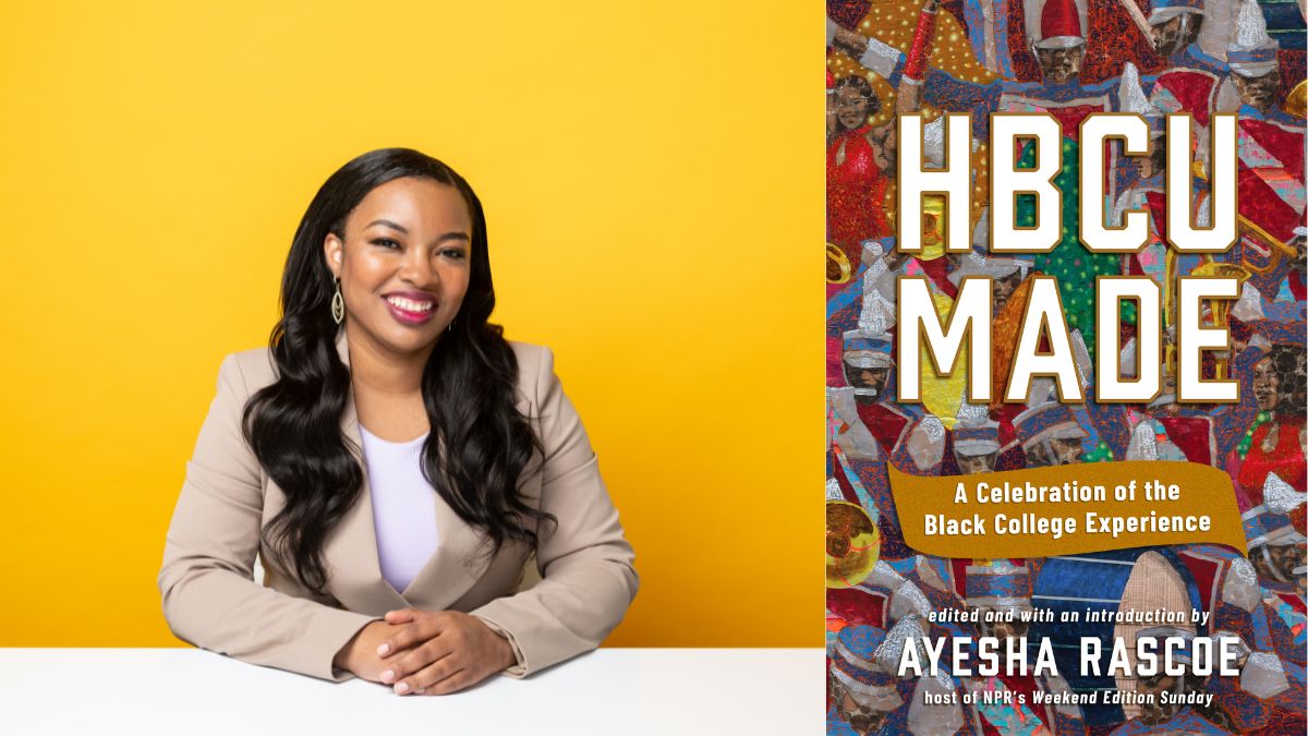 In her new book, "HBCU made: A Celebration of the Black College Experience," NPR's Ayesha Rascoe shares accounts and experiences from distinguished graduates of historically Black colleges and universities.