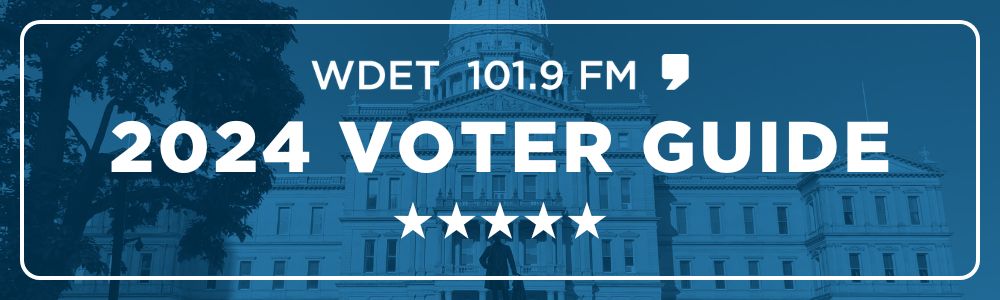 WDET's 2024 Voter Guide